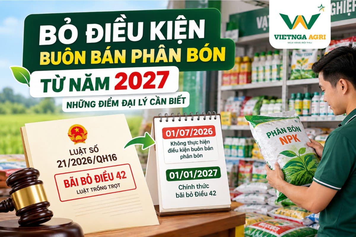 Bỏ điều kiện buôn bán phân bón từ năm 2027: Luật số 21/2026/QH16 bãi bỏ Điều 42 Luật Trồng trọt – những điểm đại lý cần biết