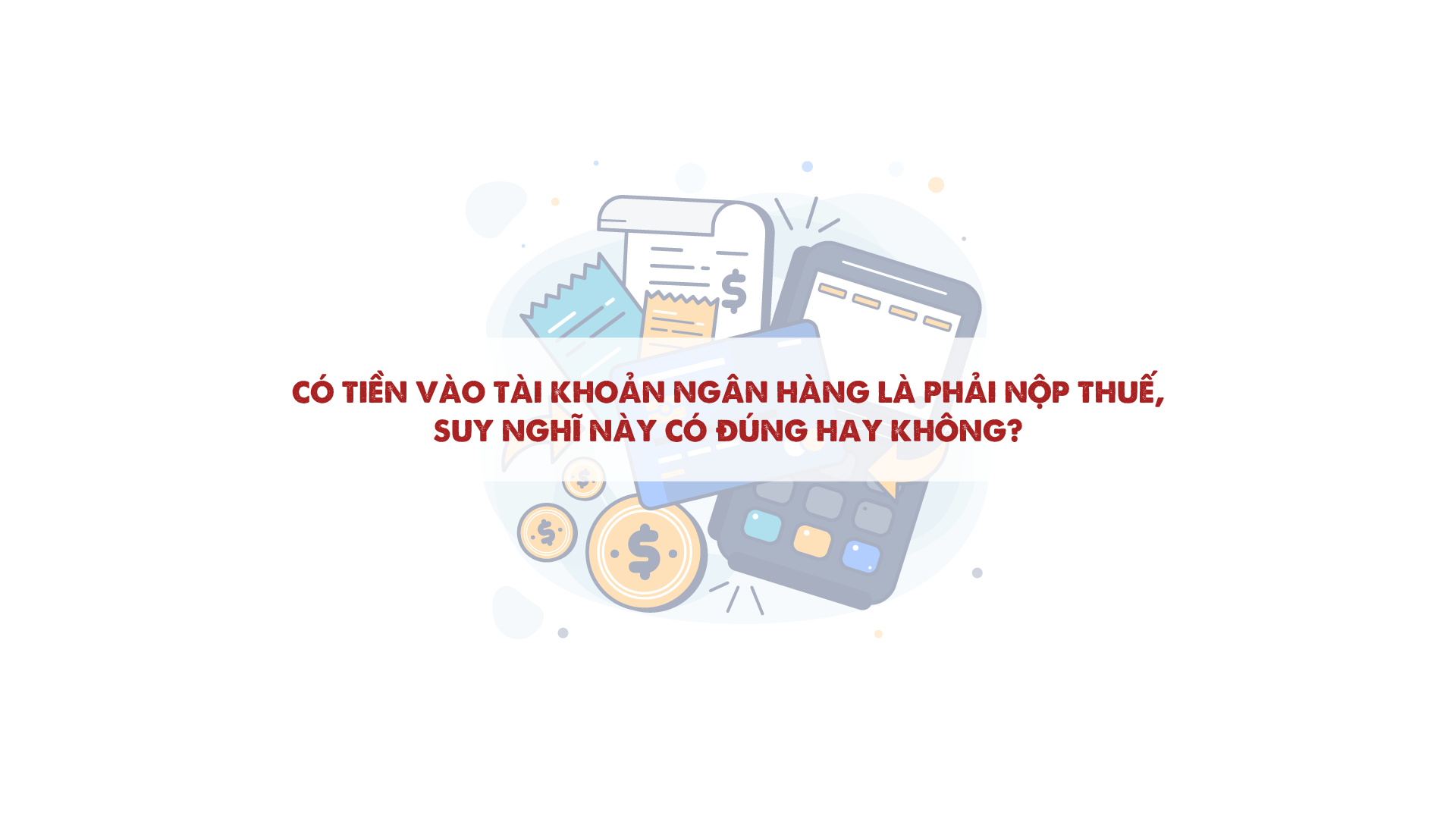 Những điểm quan trọng về THUẾ & HÓA ĐƠN mà bạn cần biết
